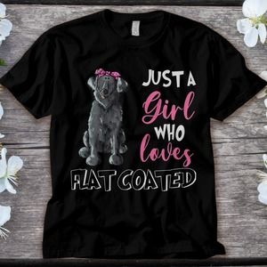 Flat Coated Dog Just A Girl Loves Flat Coated Dog Lover Unisex Adult T-shirt